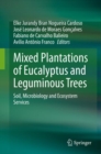 Mixed Plantations of Eucalyptus and Leguminous Trees : Soil, Microbiology and Ecosystem Services - eBook