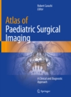 Atlas of Paediatric Surgical Imaging : A Clinical and Diagnostic Approach - eBook
