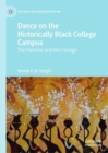Dance on the Historically Black College Campus : The Familiar and the Foreign - Book