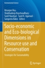 Socio-economic and Eco-biological Dimensions in Resource use and Conservation : Strategies for Sustainability - Book