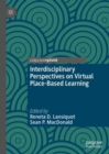 Interdisciplinary Perspectives on Virtual Place-Based Learning - Book