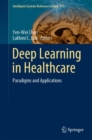 Deep Learning in Healthcare : Paradigms and Applications - eBook