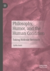 Philosophy, Humor, and the Human Condition : Taking Ridicule Seriously - eBook