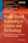 Model-Based Reasoning in Science and Technology : Inferential Models for Logic, Language, Cognition and Computation - eBook