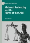Maternal Sentencing and the Rights of the Child - eBook