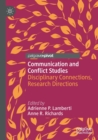 Communication and Conflict Studies : Disciplinary Connections, Research Directions - Book