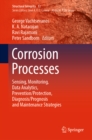 Corrosion Processes : Sensing, Monitoring, Data Analytics, Prevention/Protection, Diagnosis/Prognosis and Maintenance Strategies - eBook