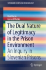 The Dual Nature of Legitimacy in the Prison Environment : An Inquiry in Slovenian Prisons - Book