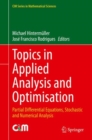 Topics in Applied Analysis and Optimisation : Partial Differential Equations, Stochastic and Numerical Analysis - Book