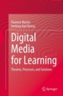 Digital Media for Learning : Theories, Processes, and Solutions - eBook