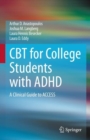 CBT for College Students with ADHD : A Clinical Guide to ACCESS - Book