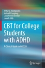 CBT for College Students with ADHD : A Clinical Guide to ACCESS - Book