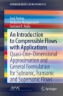 An Introduction to Compressible Flows with Applications : Quasi-One-Dimensional Approximation and General Formulation for Subsonic, Transonic and Supersonic Flows - Book