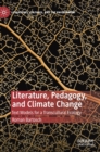 Literature, Pedagogy, and Climate Change : Text Models for a Transcultural Ecology - Book