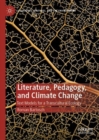 Literature, Pedagogy, and Climate Change : Text Models for a Transcultural Ecology - eBook