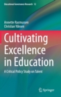 Cultivating Excellence in Education : A Critical Policy Study on Talent - Book