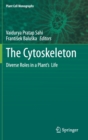 The Cytoskeleton : Diverse Roles in a Plant’s  Life - Book