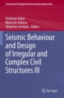 Seismic Behaviour and Design of Irregular and Complex Civil Structures III - Book