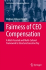 Fairness of CEO Compensation : A Multi-Faceted and Multi-Cultural Framework to Structure Executive Pay - Book