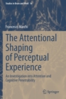 The Attentional Shaping of Perceptual Experience : An Investigation into Attention and Cognitive Penetrability - Book