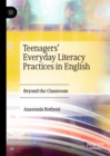 Teenagers' Everyday Literacy Practices in English : Beyond the Classroom - eBook