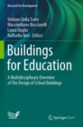 Buildings for Education : A Multidisciplinary Overview of The Design of School Buildings - Book
