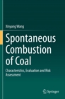 Spontaneous Combustion of Coal : Characteristics, Evaluation and Risk Assessment - Book