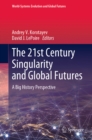 The 21st Century Singularity and Global Futures : A Big History Perspective - eBook