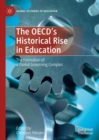 The OECD's Historical Rise in Education : The Formation of a Global Governing Complex - eBook