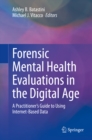 Forensic Mental Health Evaluations in the Digital Age : A Practitioner's Guide to Using Internet-Based Data - eBook