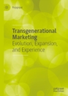 Transgenerational Marketing : Evolution, Expansion, and Experience - eBook