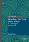What Does God Think About Brexit? : A Theological Reflection - Book