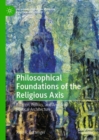 Philosophical Foundations of the Religious Axis : Religion, Politics, and American Political Architecture - eBook