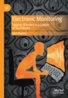 Electronic Monitoring : Tagging Offenders in a Culture of Surveillance - Book