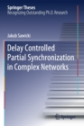 Delay Controlled Partial Synchronization in Complex Networks - Book