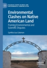 Environmental Clashes on Native American Land : Framing Environmental and Scientific Disputes - Book