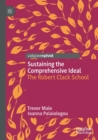Sustaining the Comprehensive Ideal : The Robert Clack School - Book