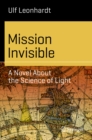 Mission Invisible : A Novel About the Science of Light - eBook