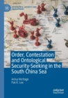 Order, Contestation and Ontological Security-Seeking in the South China Sea - Book