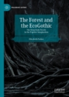 The Forest and the EcoGothic : The Deep Dark Woods in the Popular Imagination - eBook