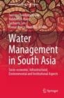 Water Management in South Asia : Socio-economic, Infrastructural, Environmental and Institutional Aspects - eBook