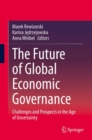 The Future of Global Economic Governance : Challenges and Prospects in the Age of Uncertainty - eBook