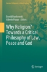 Why Religion? Towards a Critical Philosophy of Law, Peace and God - eBook