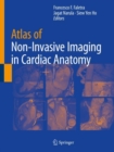 Atlas of Non-Invasive Imaging in Cardiac Anatomy - Book