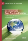 Ecocriticism and Asian American Literature : Gold Mountains, Weedflowers and Murky Globes - Book