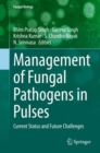 Management of Fungal Pathogens in Pulses : Current Status and Future Challenges - eBook