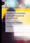 Identity, Institutions and Governance in an AI World : Transhuman Relations - eBook
