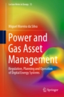 Power and Gas Asset Management : Regulation, Planning and Operation of Digital Energy Systems - eBook