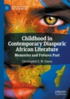 Childhood in Contemporary Diasporic African Literature : Memories and Futures Past - eBook