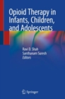 Opioid Therapy in Infants, Children, and Adolescents - Book